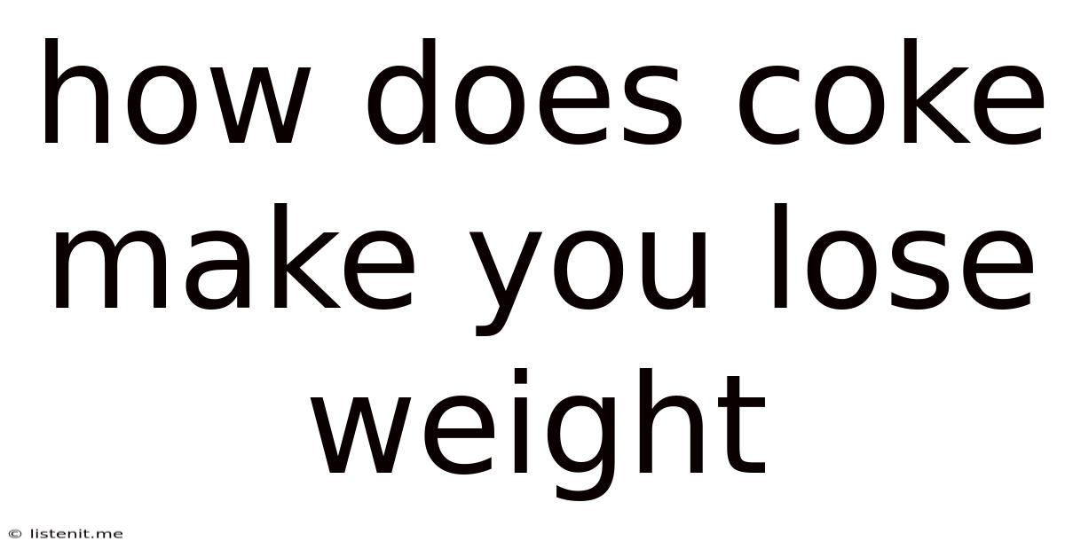 How Does Coke Make You Lose Weight