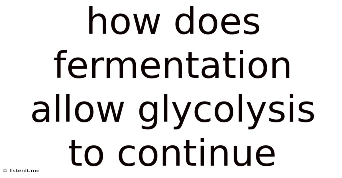 How Does Fermentation Allow Glycolysis To Continue