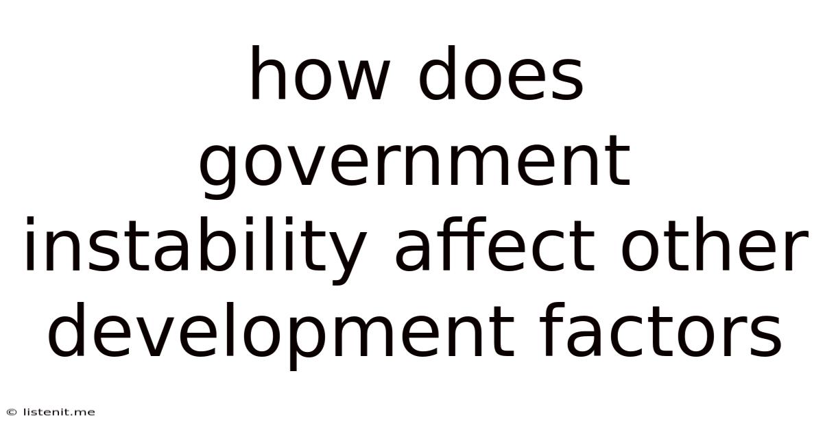 How Does Government Instability Affect Other Development Factors