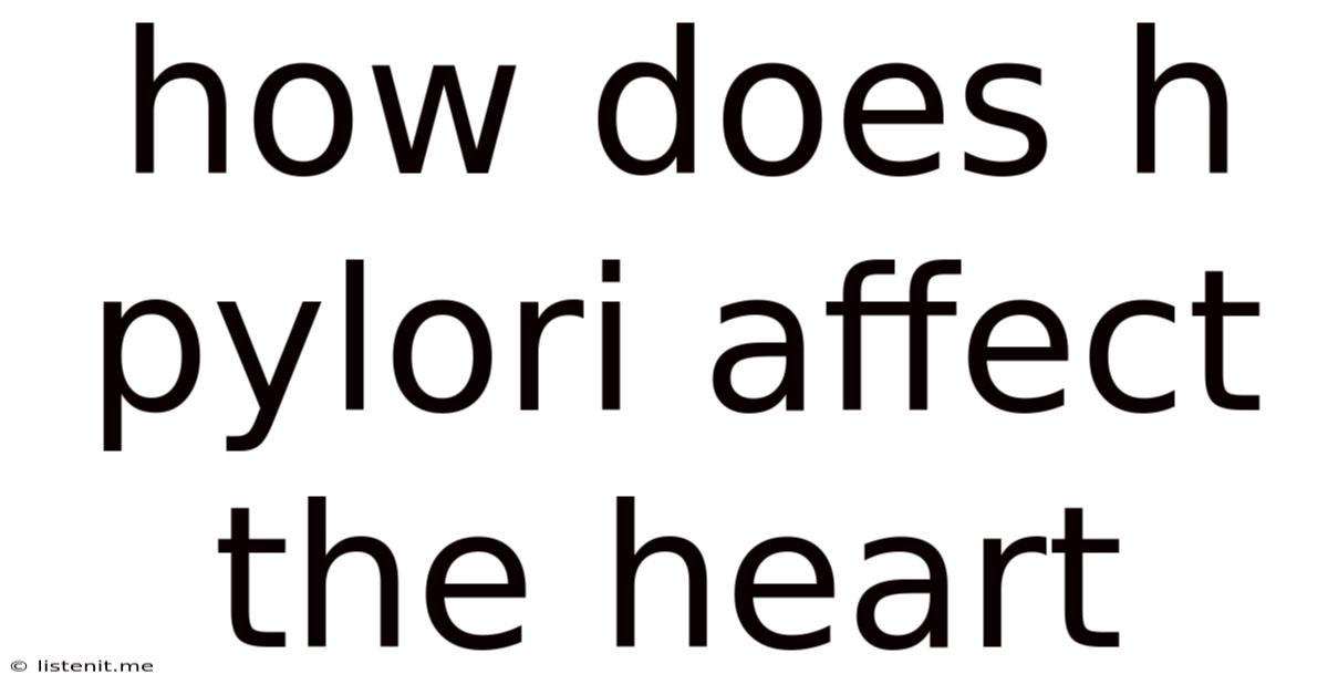 How Does H Pylori Affect The Heart