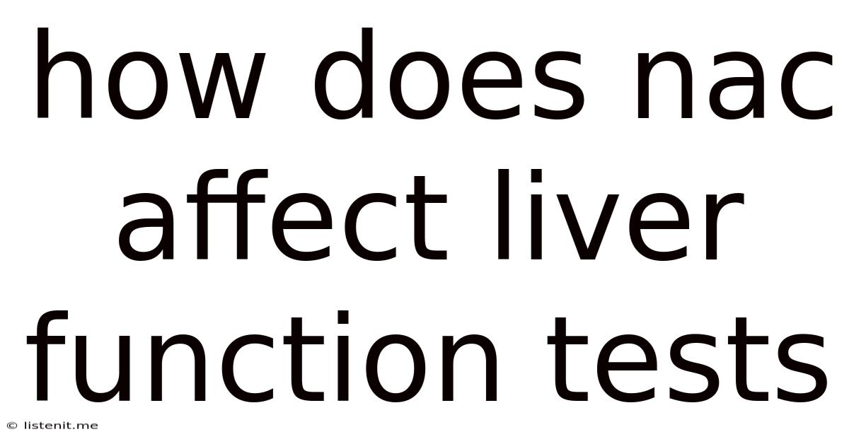 How Does Nac Affect Liver Function Tests