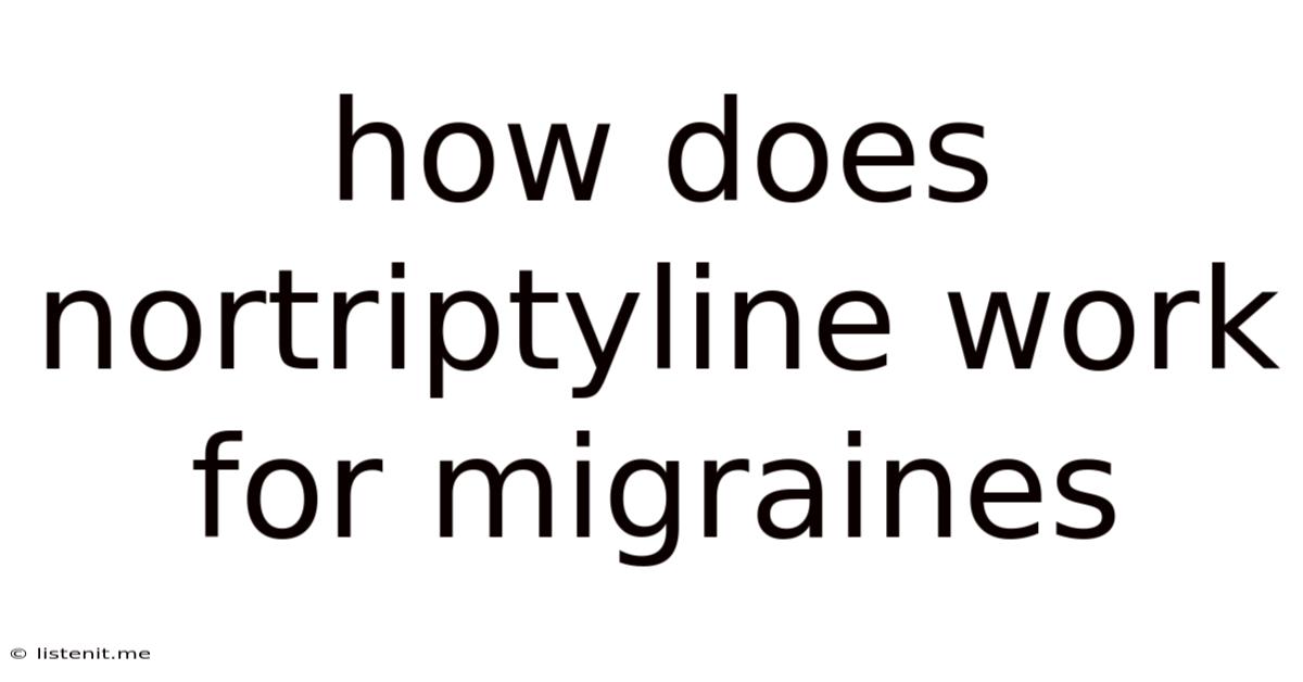 How Does Nortriptyline Work For Migraines