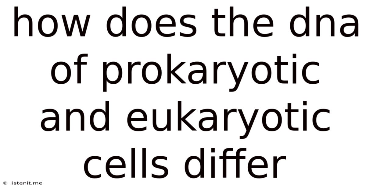 How Does The Dna Of Prokaryotic And Eukaryotic Cells Differ