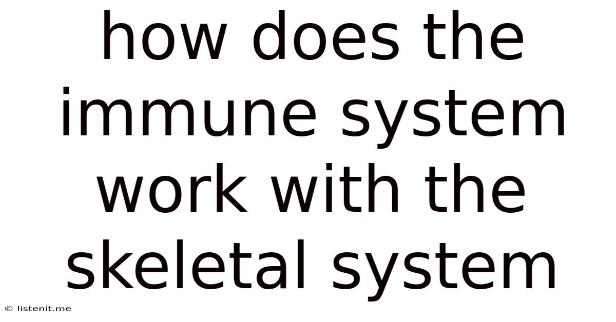 How Does The Immune System Work With The Skeletal System