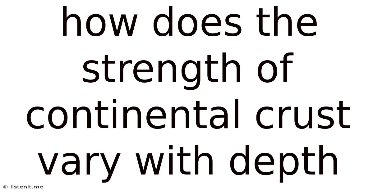 How Does The Strength Of Continental Crust Vary With Depth