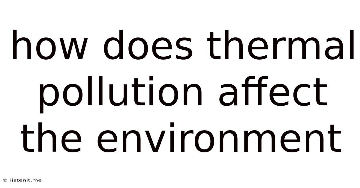 How Does Thermal Pollution Affect The Environment