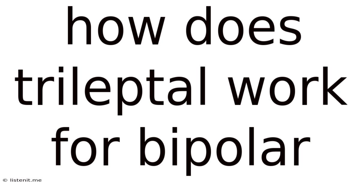 How Does Trileptal Work For Bipolar