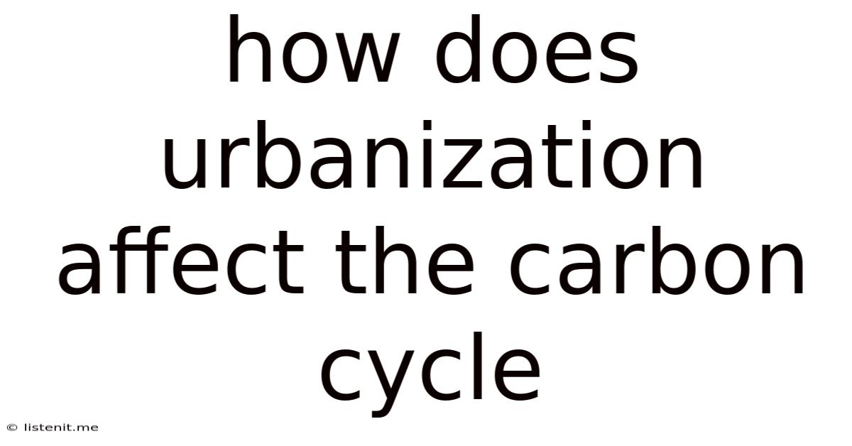 How Does Urbanization Affect The Carbon Cycle