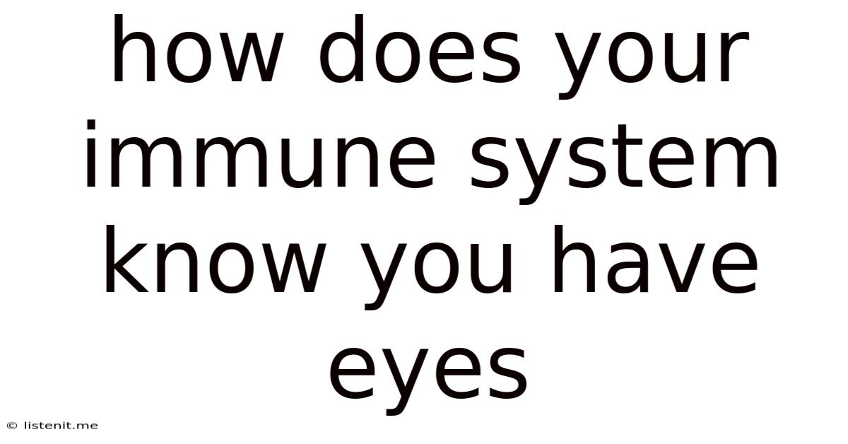 How Does Your Immune System Know You Have Eyes