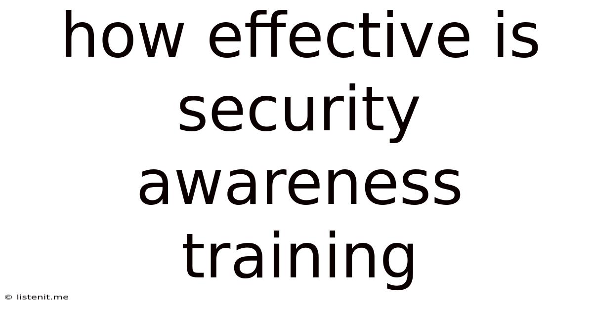 How Effective Is Security Awareness Training