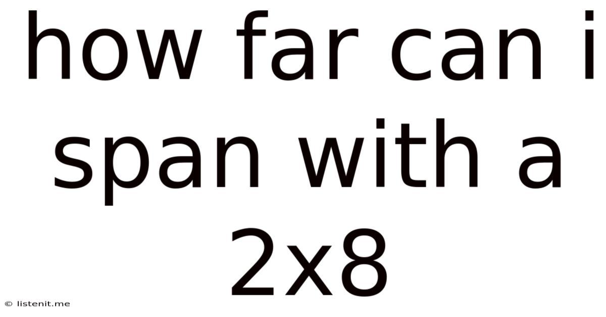 How Far Can I Span With A 2x8