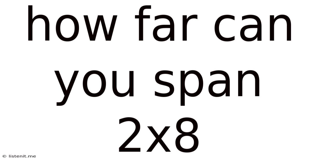 How Far Can You Span 2x8