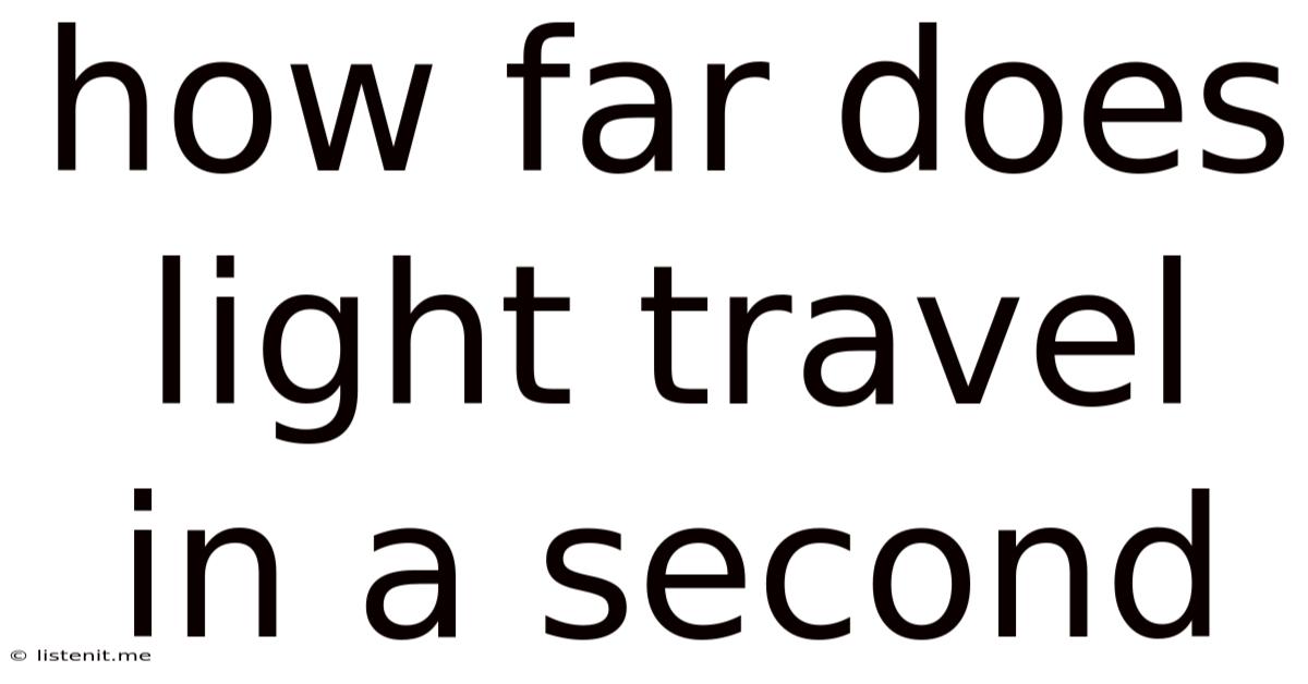 How Far Does Light Travel In A Second