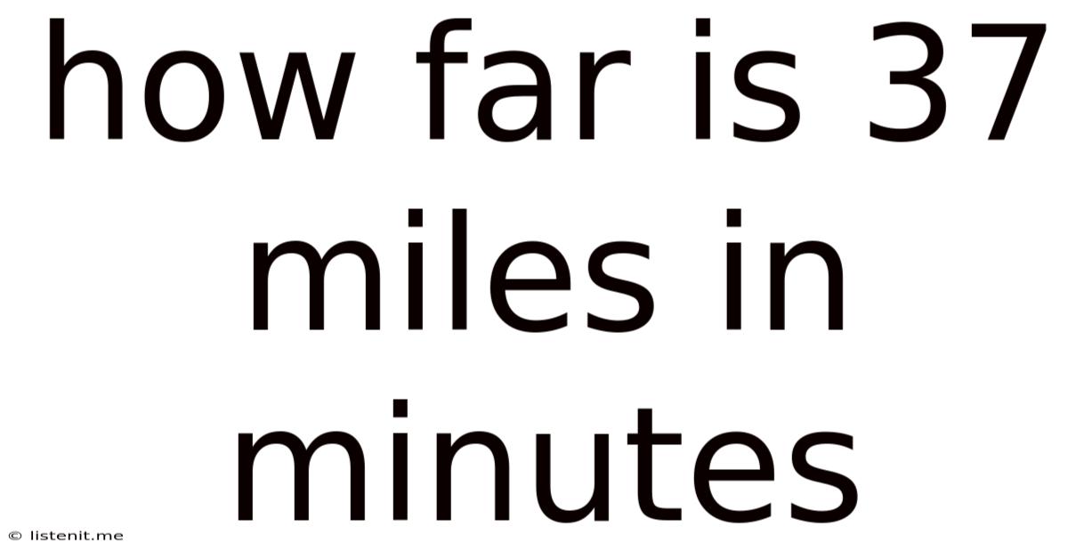 How Far Is 37 Miles In Minutes