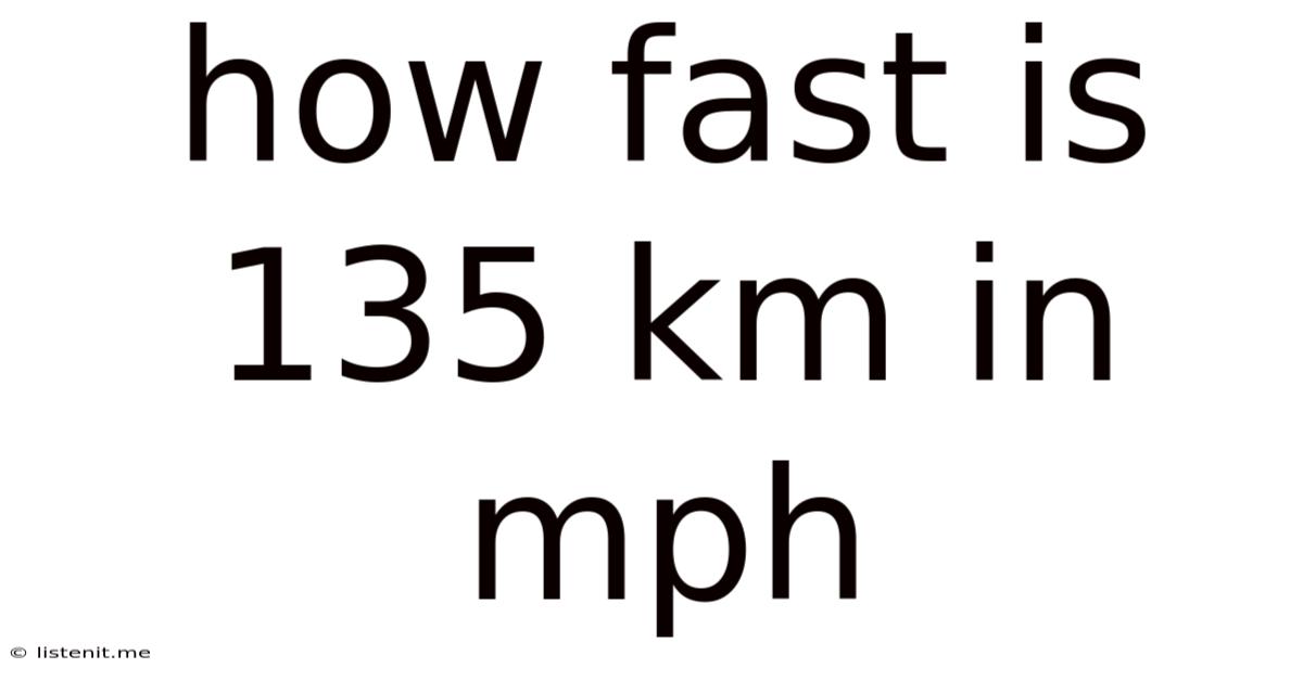 How Fast Is 135 Km In Mph