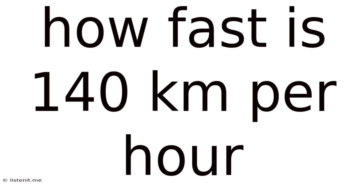 How Fast Is 140 Km Per Hour