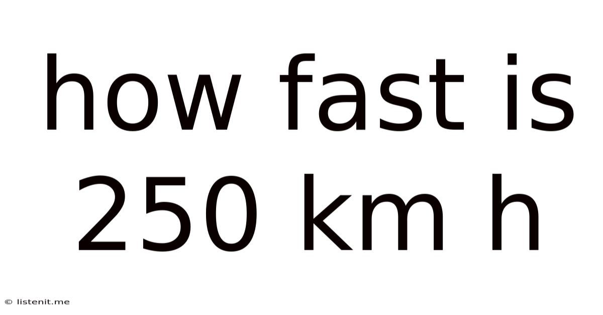 How Fast Is 250 Km H