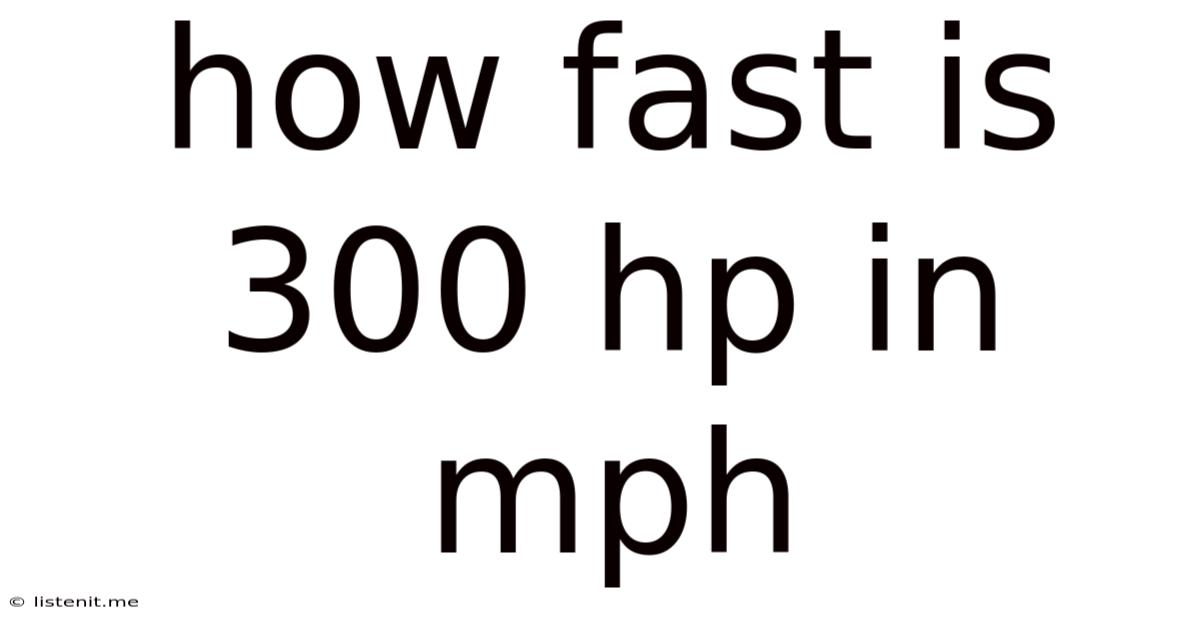 How Fast Is 300 Hp In Mph