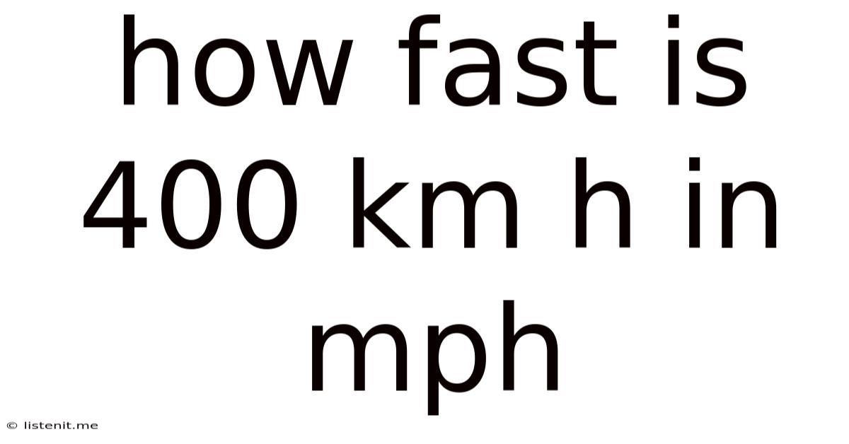 How Fast Is 400 Km H In Mph