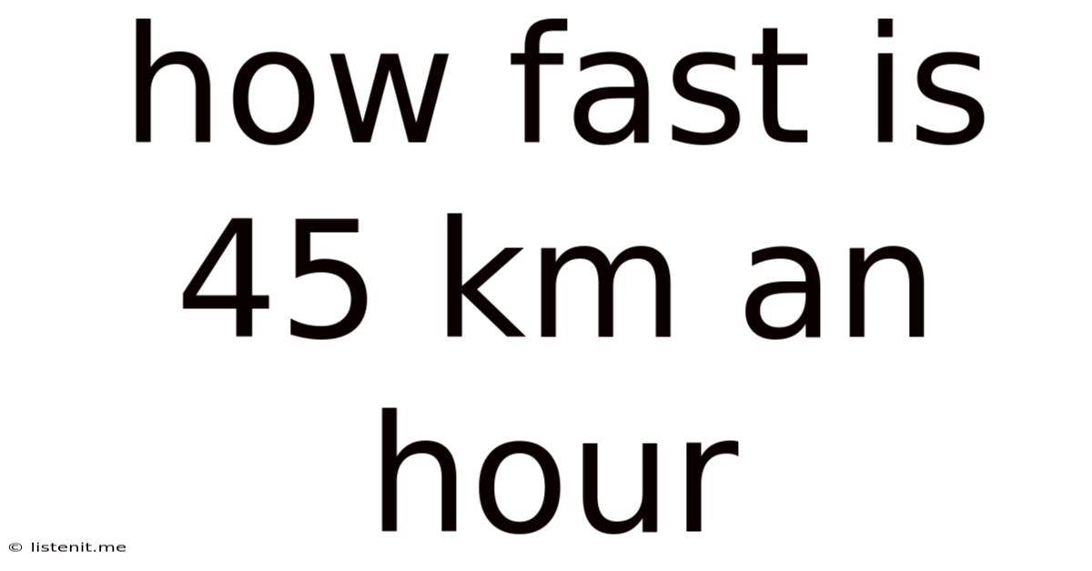 How Fast Is 45 Km An Hour