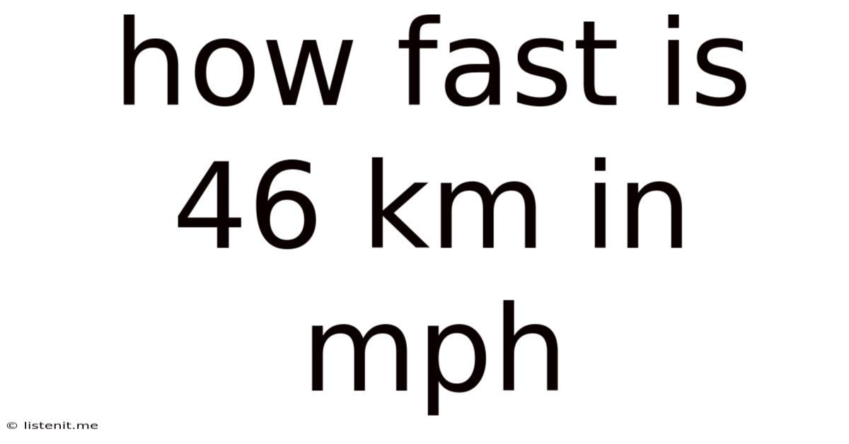 How Fast Is 46 Km In Mph