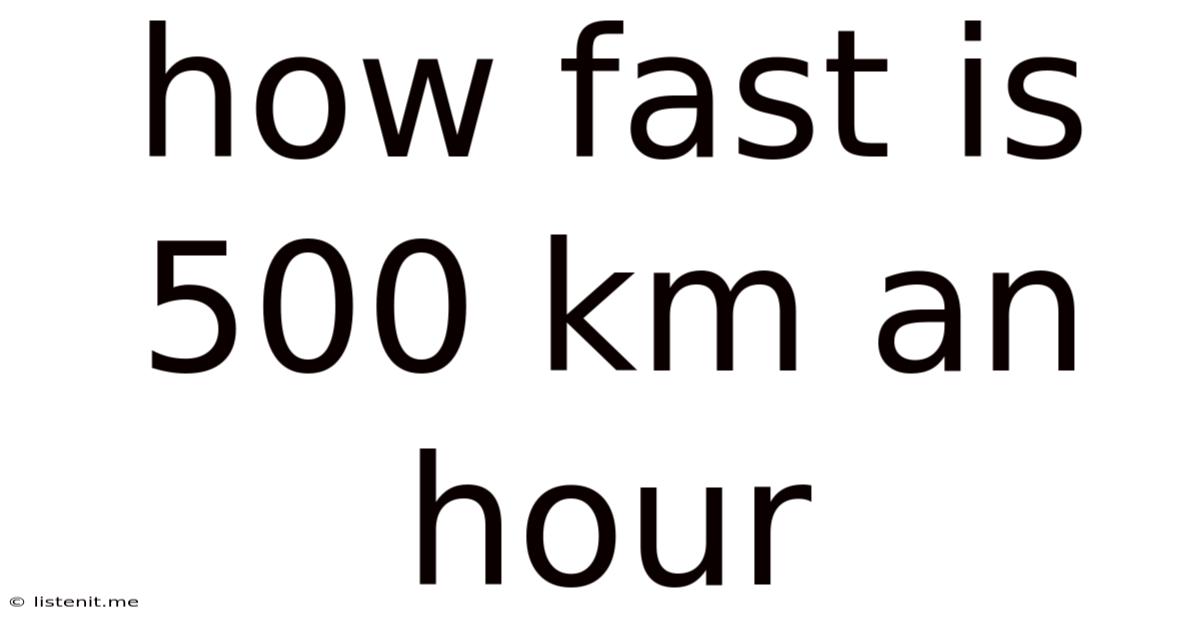 How Fast Is 500 Km An Hour