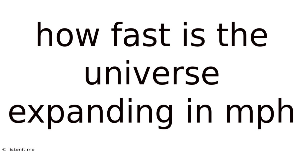 How Fast Is The Universe Expanding In Mph