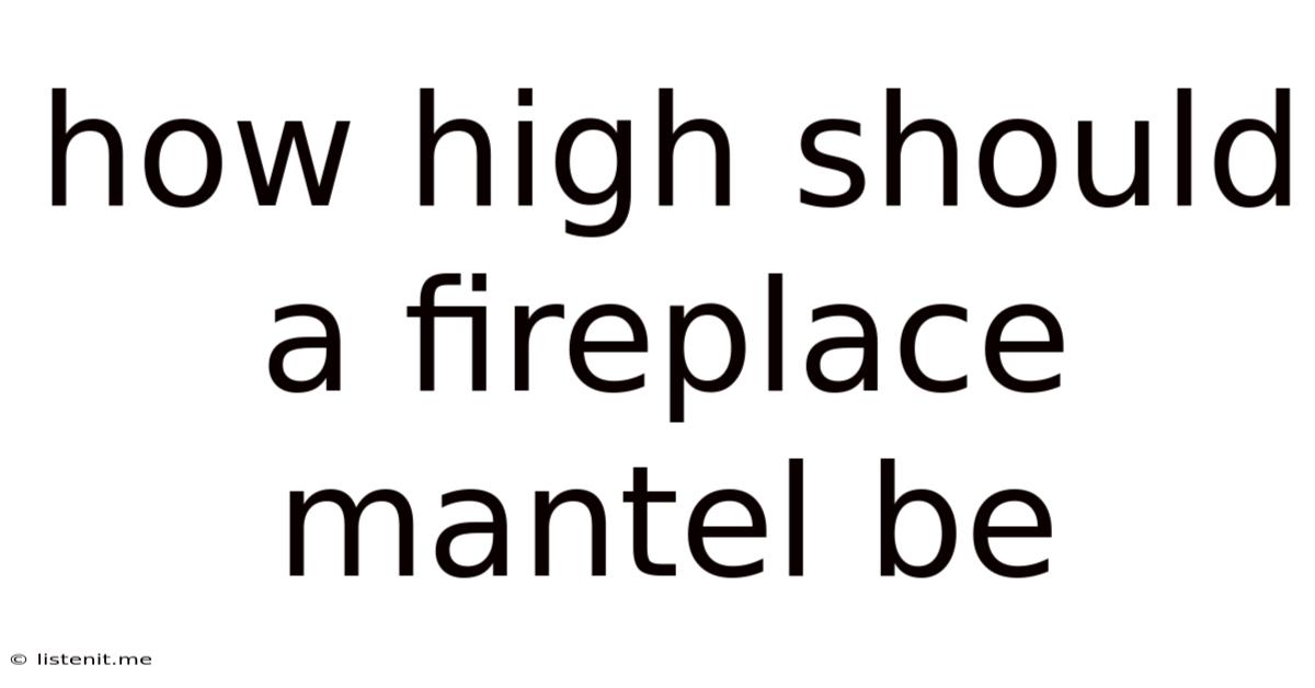 How High Should A Fireplace Mantel Be