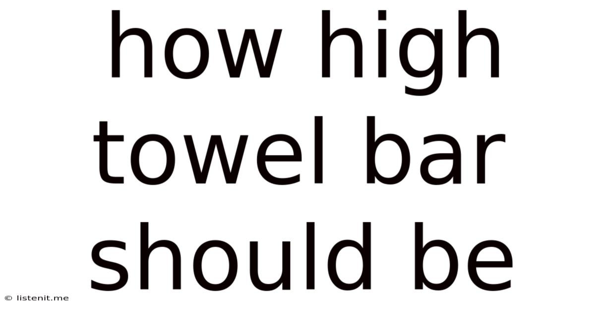 How High Towel Bar Should Be