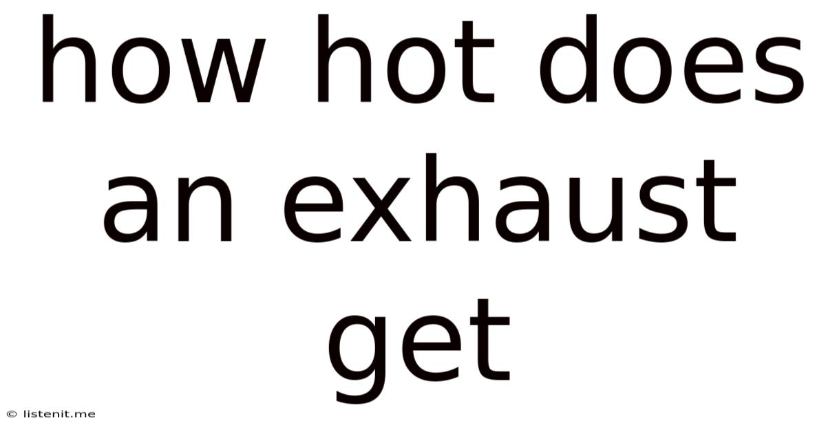 How Hot Does An Exhaust Get