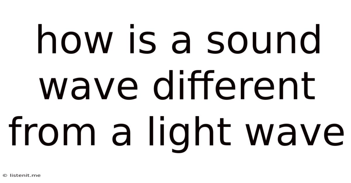 How Is A Sound Wave Different From A Light Wave