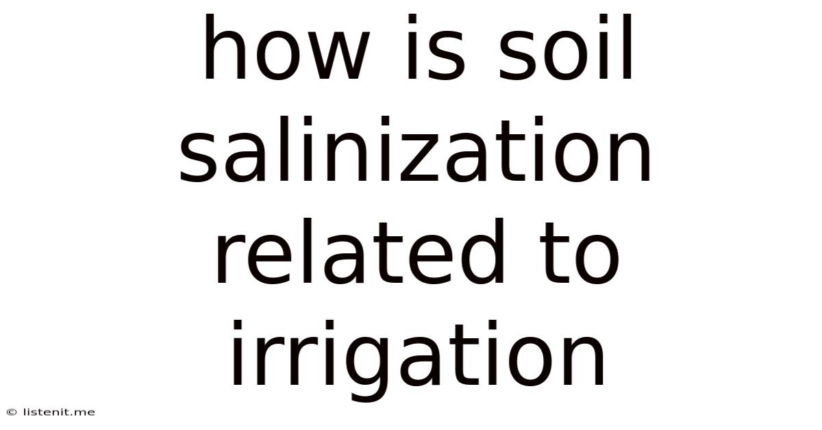 How Is Soil Salinization Related To Irrigation
