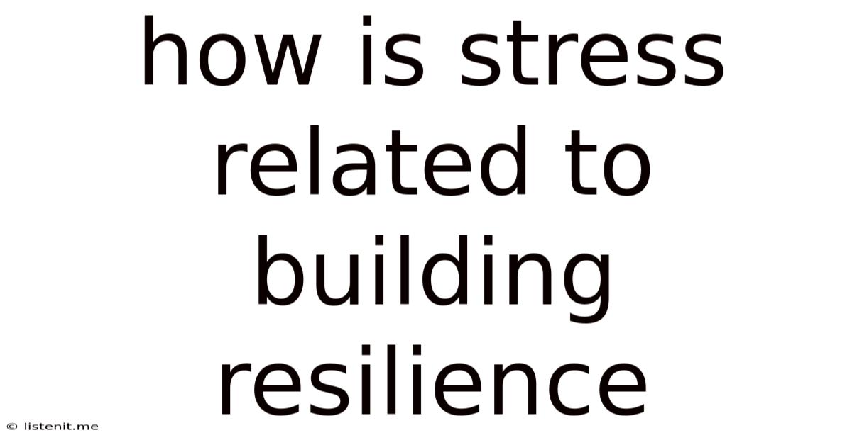 How Is Stress Related To Building Resilience
