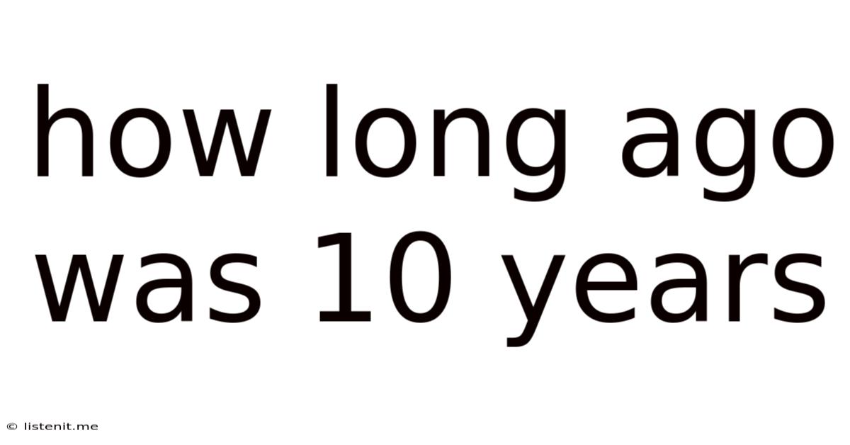 How Long Ago Was 10 Years