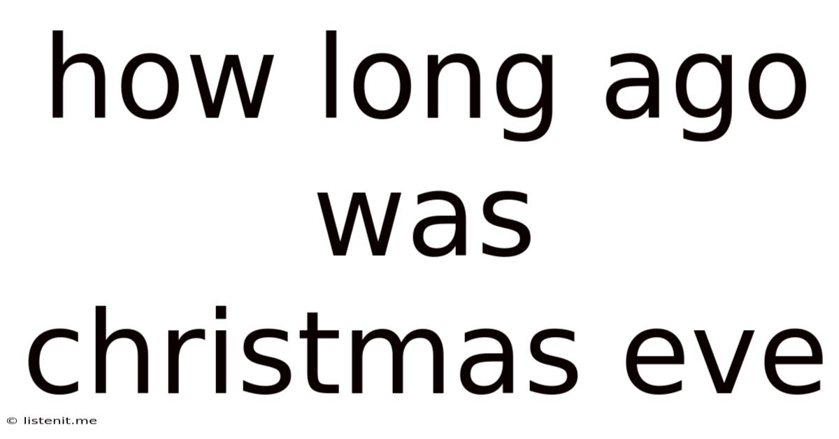 How Long Ago Was Christmas Eve