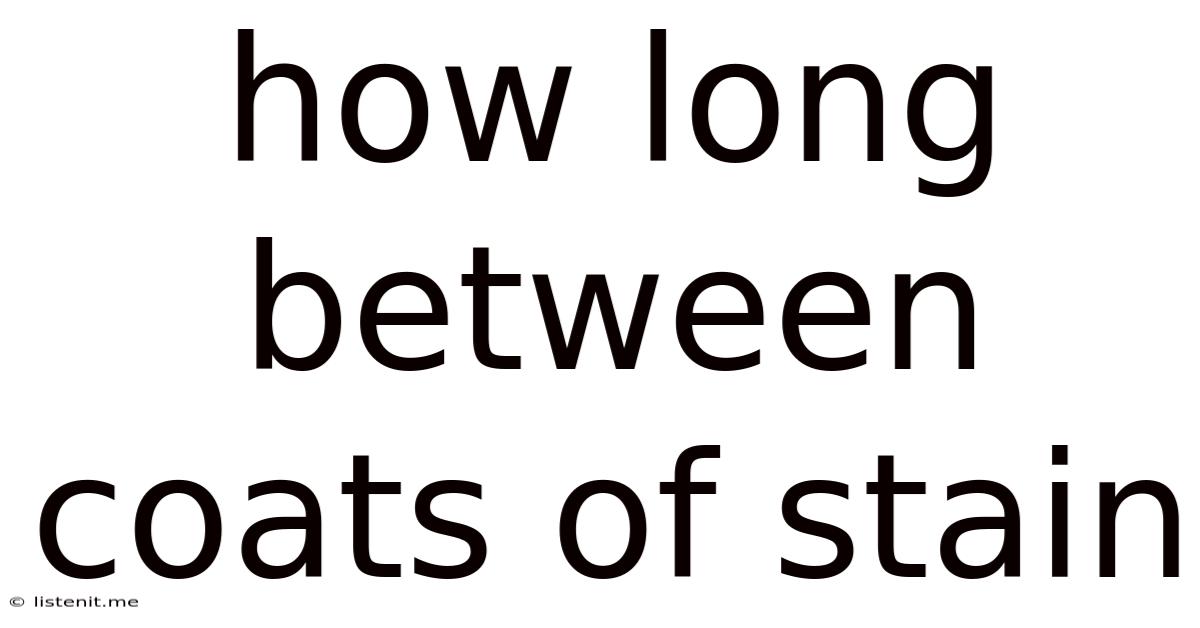 How Long Between Coats Of Stain
