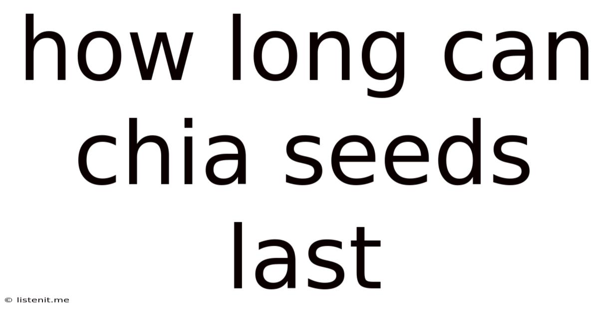 How Long Can Chia Seeds Last
