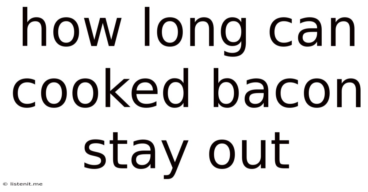 How Long Can Cooked Bacon Stay Out