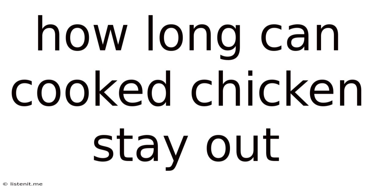 How Long Can Cooked Chicken Stay Out