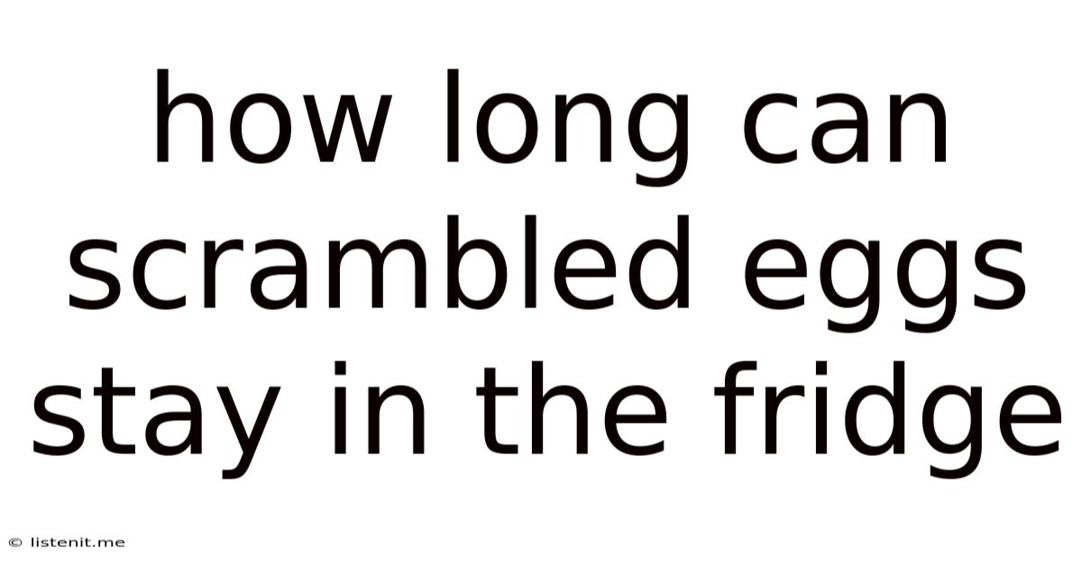 How Long Can Scrambled Eggs Stay In The Fridge