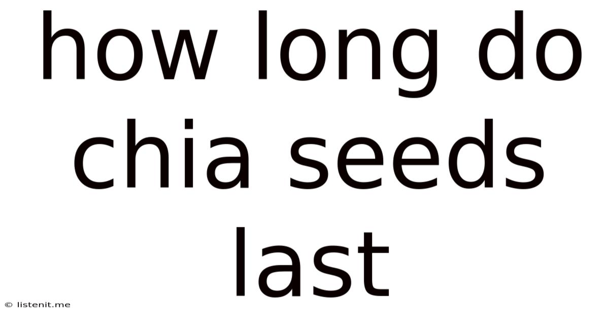 How Long Do Chia Seeds Last
