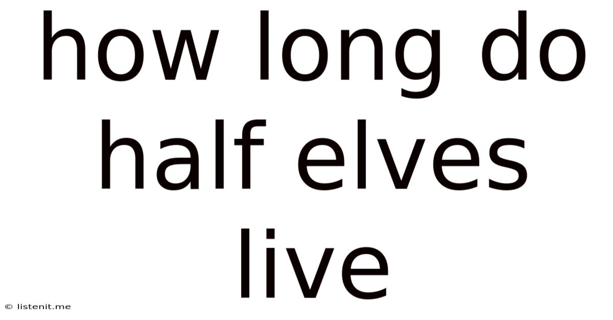How Long Do Half Elves Live