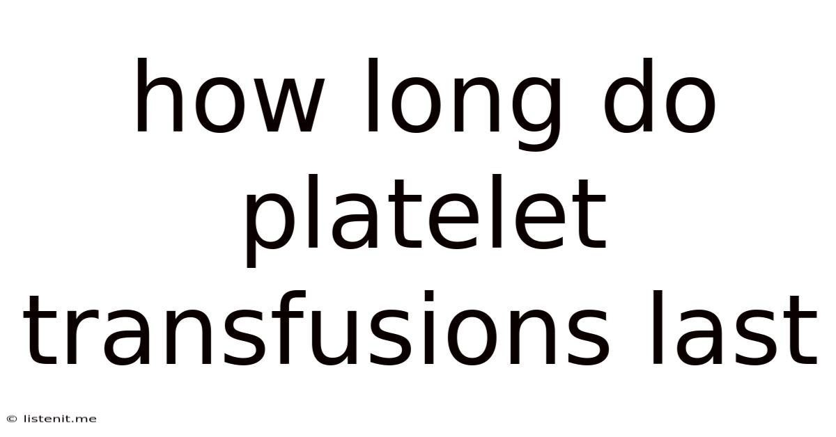 How Long Do Platelet Transfusions Last