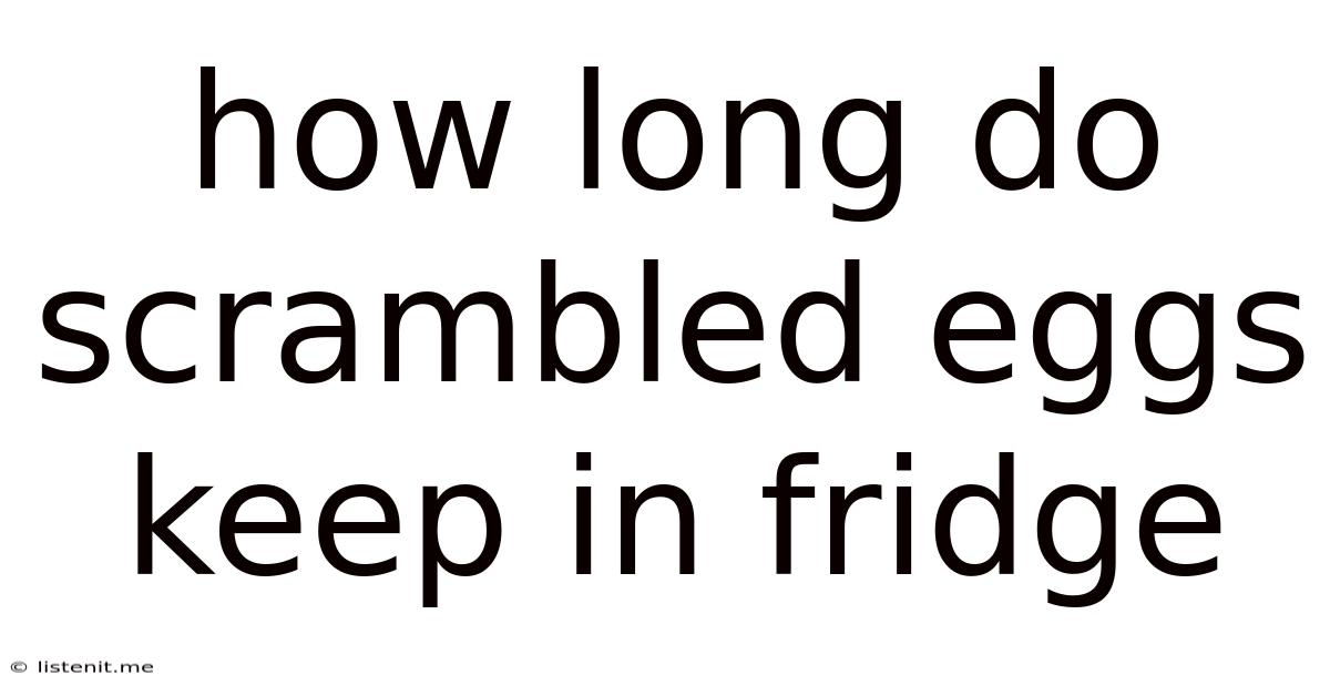 How Long Do Scrambled Eggs Keep In Fridge