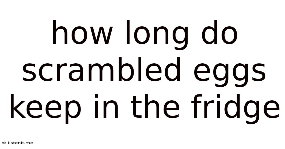 How Long Do Scrambled Eggs Keep In The Fridge