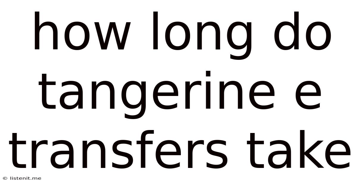 How Long Do Tangerine E Transfers Take