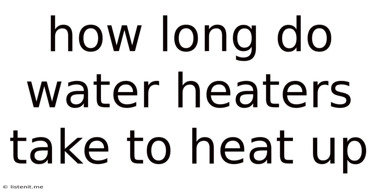 How Long Do Water Heaters Take To Heat Up
