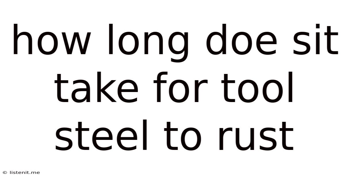 How Long Doe Sit Take For Tool Steel To Rust