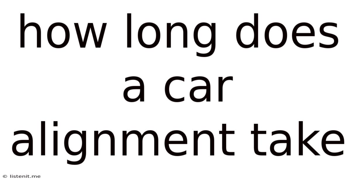How Long Does A Car Alignment Take