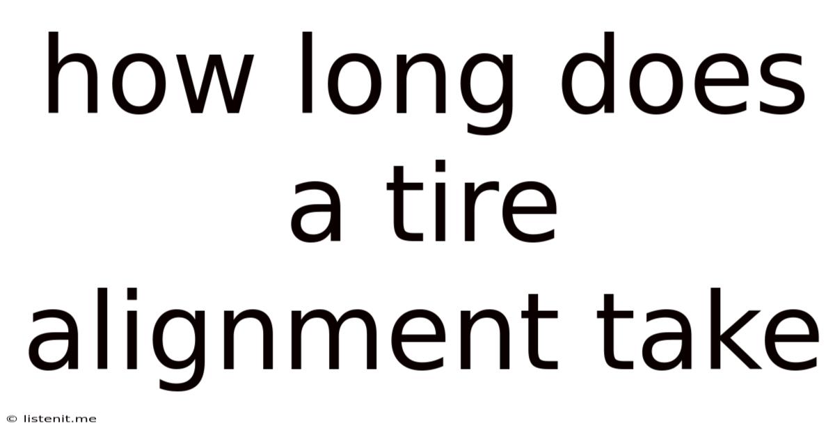 How Long Does A Tire Alignment Take